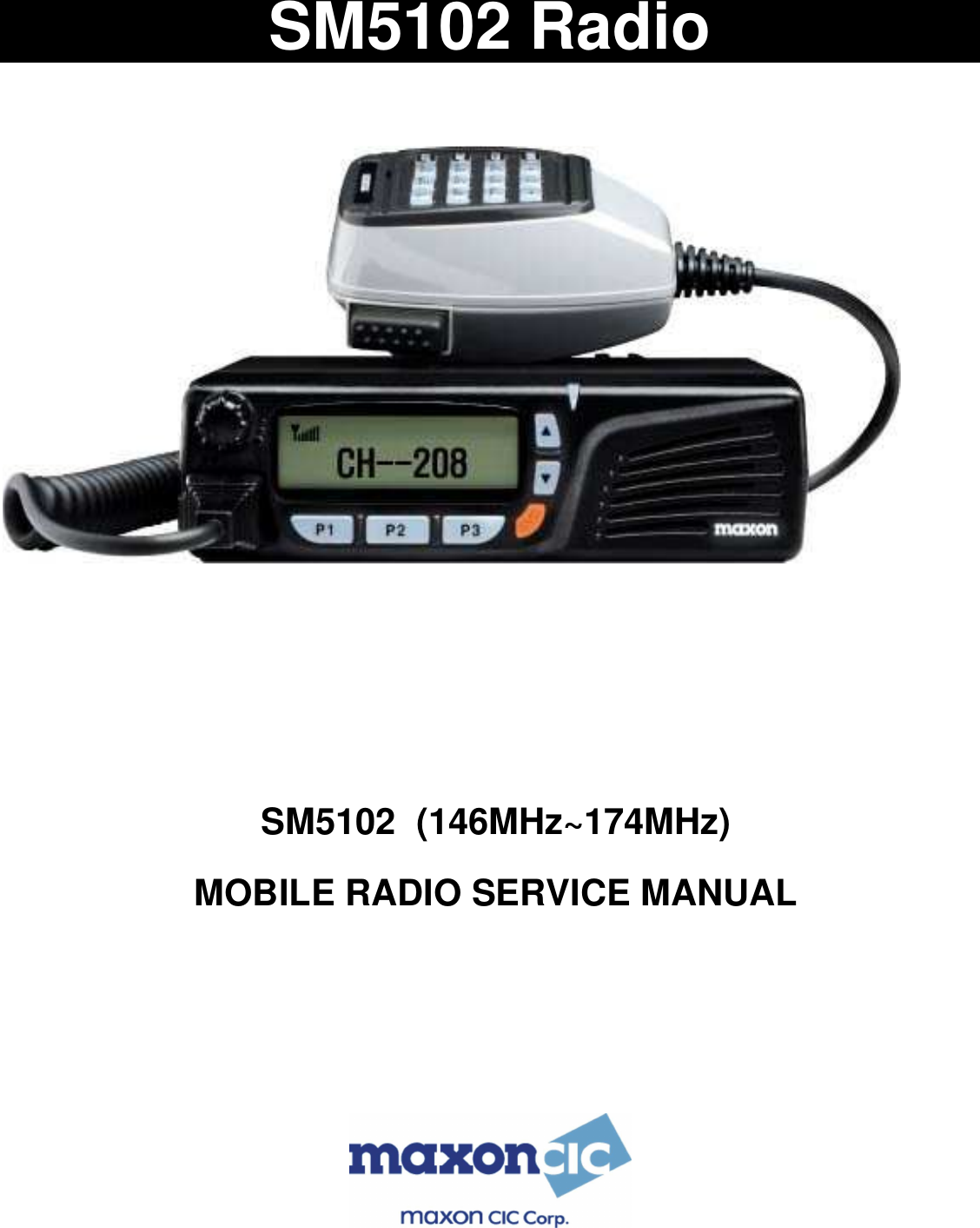 Maxon CIC SM5102 Two way VHF LMR User Manual SM5102 MANUAL