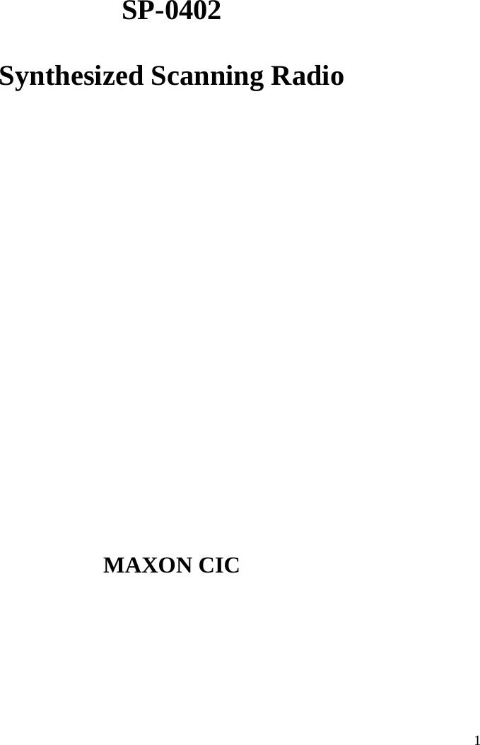  1            SP-0402  Synthesized Scanning Radio                          MAXON CIC   