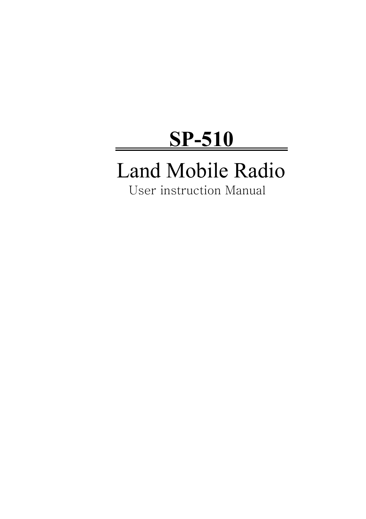          SP-510                  Land Mobile Radio                           User instruction Manual                                      