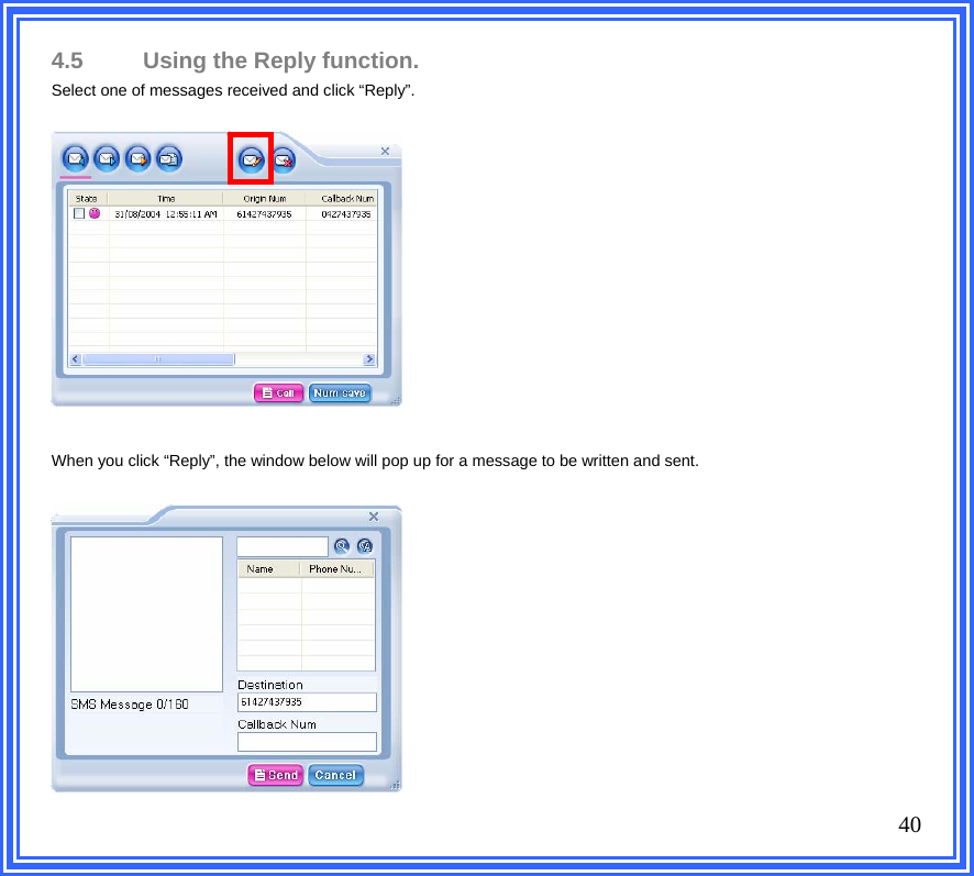 4.5  Using the Reply function. Select one of messages received and click “Reply”.                   When you click “Reply”, the window below will pop up for a message to be written and sent.                  40