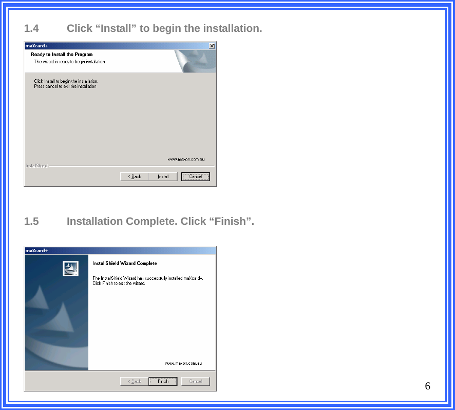 1.4  Click “Install” to begin the installation.                   1.5  Installation Complete. Click “Finish”.                6 