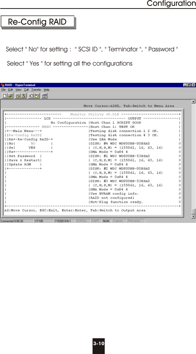 3-10ConfigurationRe-Config RAIDSelect &quot; No&quot; for setting :  &quot; SCSI ID &quot;, &quot; Terminator &quot;, &quot; Password &quot;Select &quot; Yes &quot; for setting all the configurations