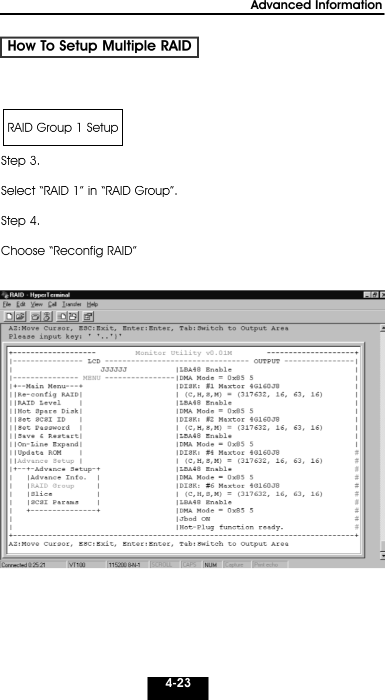 4-23Advanced Information How To Setup Multiple RAIDStep 3.Select “RAID 1” in “RAID Group”. Step 4. Choose “Reconfig RAID”RAID Group 1 Setup