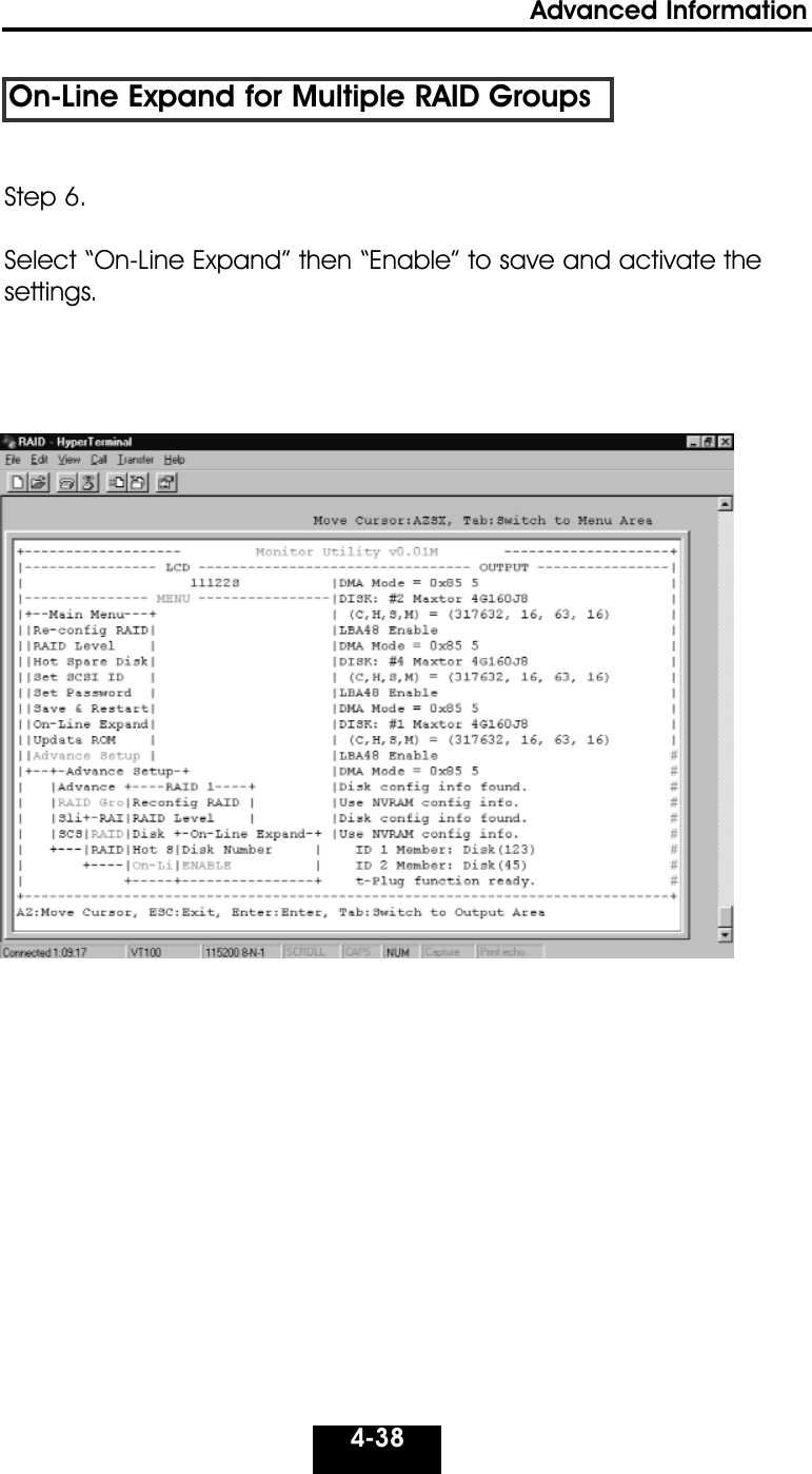 4-38Advanced Information On-Line Expand for Multiple RAID GroupsStep 6.Select “On-Line Expand” then “Enable” to save and activate thesettings.   