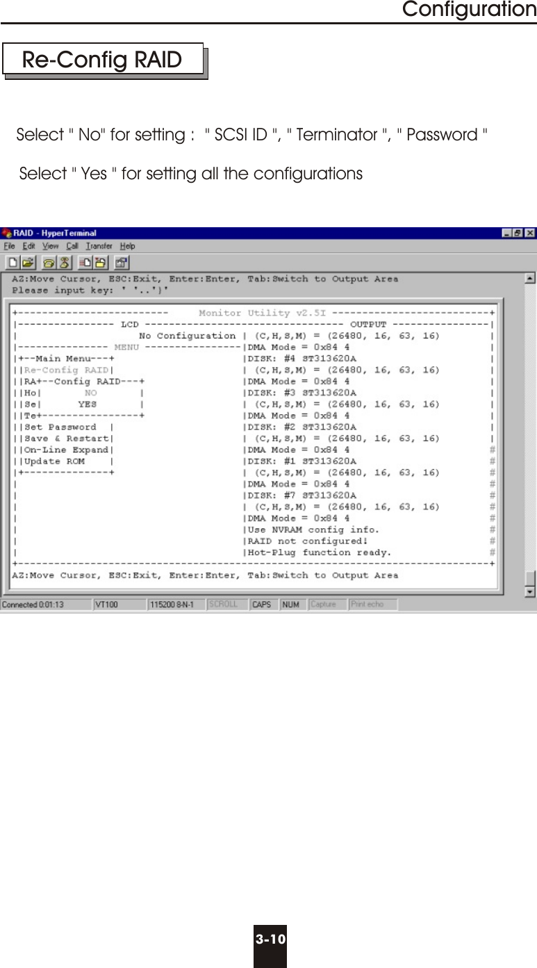 3-10ConfigurationRe-Config RAIDSelect &quot; No&quot; for setting :  &quot; SCSI ID &quot;, &quot; Terminator &quot;, &quot; Password &quot;Select &quot; Yes &quot; for setting all the configurations