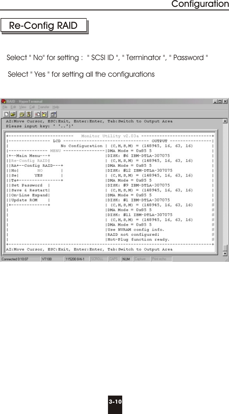 3-10ConfigurationRe-Config RAIDSelect &quot; No&quot; for setting :  &quot; SCSI ID &quot;, &quot; Terminator &quot;, &quot; Password &quot;Select &quot; Yes &quot; for setting all the configurations