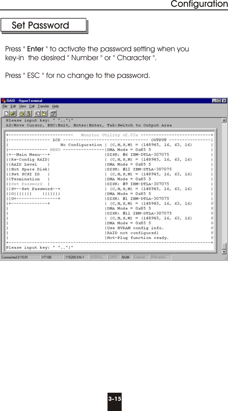 3-15Configuration Set PasswordPress &quot; Enter &quot; to activate the password setting when youkey-in  the desired &quot; Number &quot; or &quot; Character &quot;.Press &quot; ESC &quot; for no change to the password.