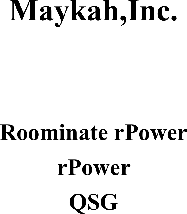 Maykah,Inc.        Roominate rPower rPower   QSG       