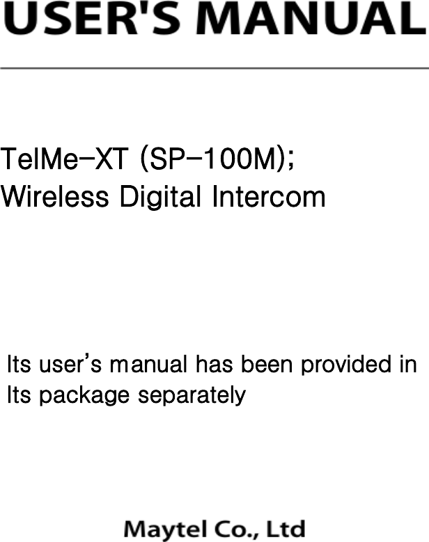 TelMe-XT (SP-100M);Wireless Digital IntercomIts user&rsquo;s manual has been provided inIts package separately