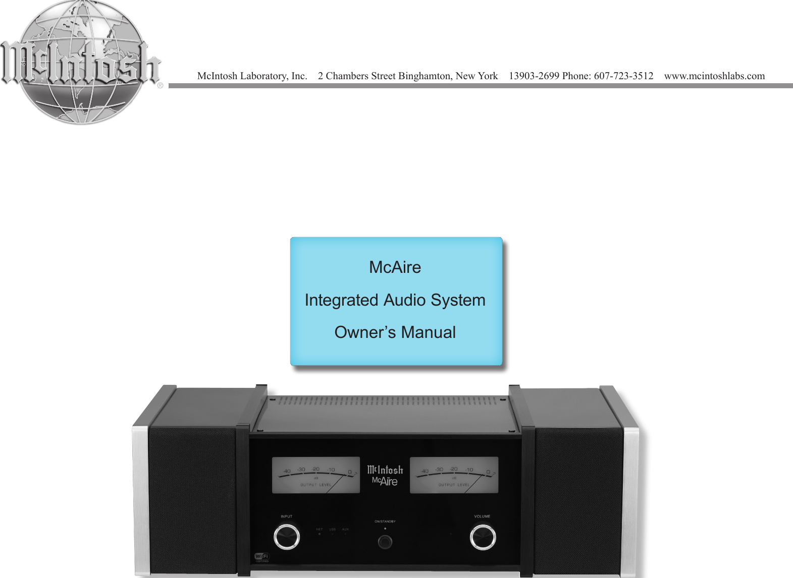 McIntosh Laboratory, Inc.    2 Chambers Street Binghamton, New York    13903-2699 Phone: 607-723-3512    www.mcintoshlabs.comMcAireIntegrated Audio SystemOwner’s Manual
