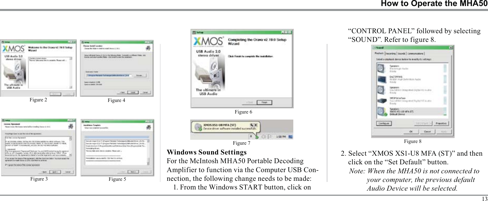13Note: When the MHA50 is not connected to your computer, the previous default Audio Device will be selected.How to Operate the MHA50Figure 2Figure 3Figure 4Figure 5Figure 6Figure 7Amplifier to function via the Computer USB Con-Figure 8