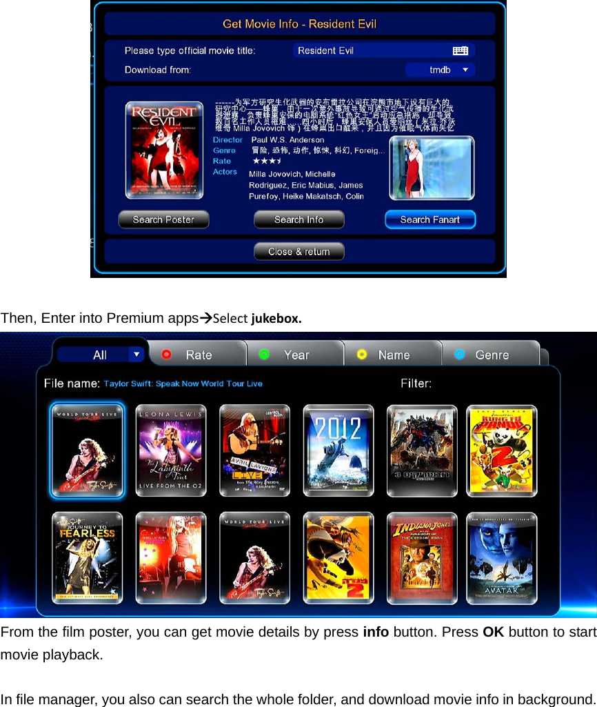  Then, Enter into Premium appsSelectjukebox.   From the film poster, you can get movie details by press info button. Press OK button to start movie playback.  In file manager, you also can search the whole folder, and download movie info in background. 