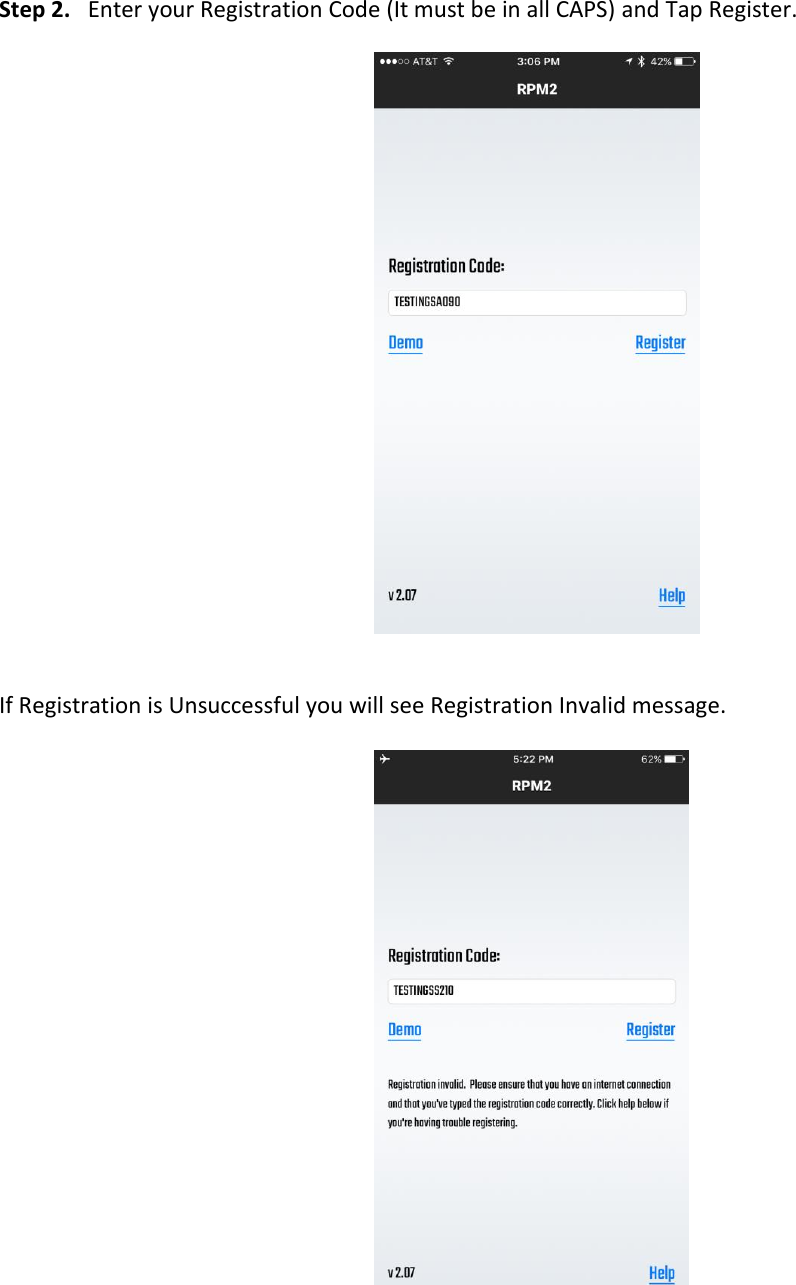  Step 2.   Enter your Registration Code (It must be in all CAPS) and Tap Register.                 If Registration is Unsuccessful you will see Registration Invalid message.                   