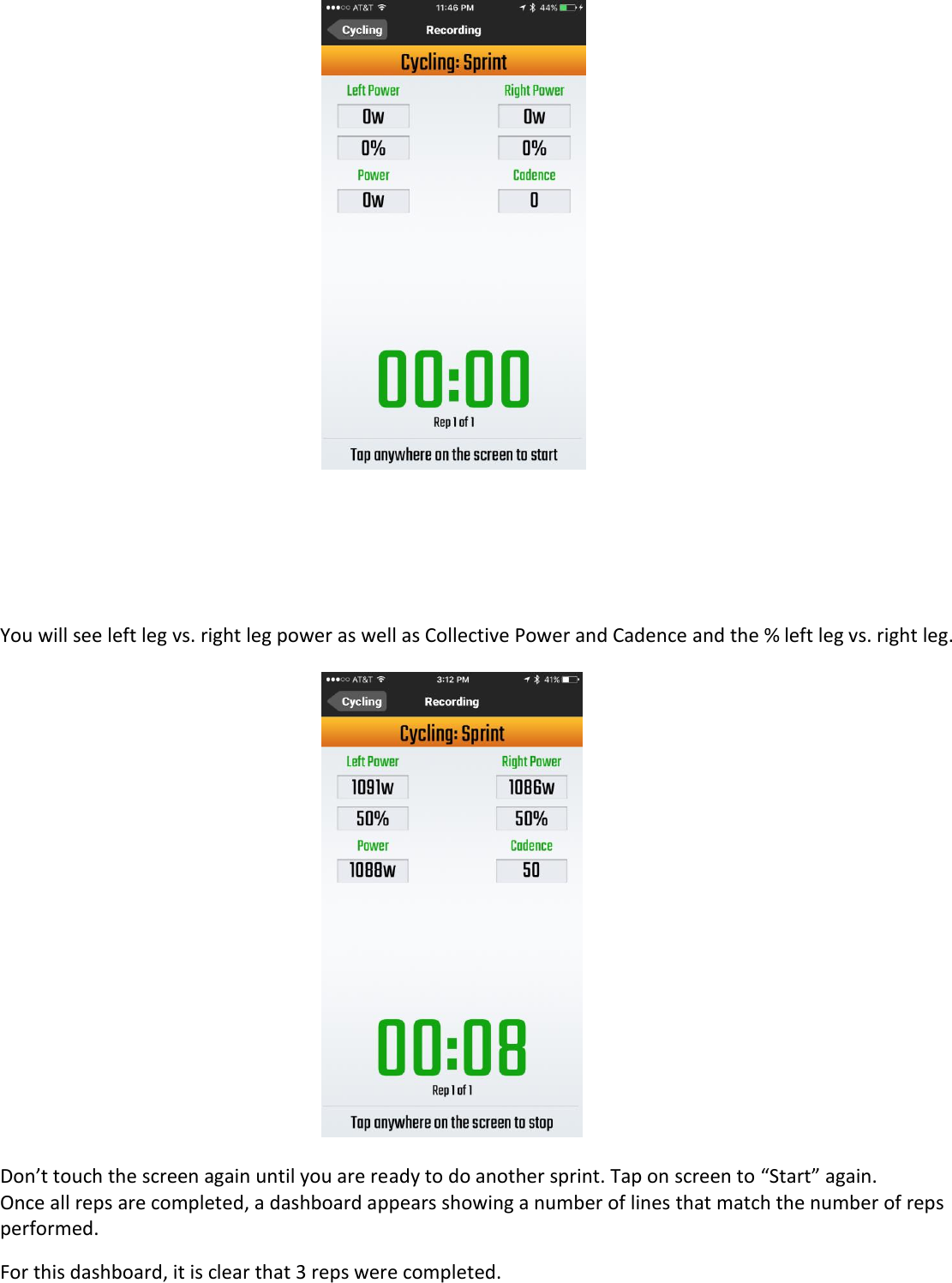        You will see left leg vs. right leg power as well as Collective Power and Cadence and the % left leg vs. right leg.    Don&rsquo;t touch the screen again until you are ready to do another sprint. Tap on screen to &ldquo;Start&rdquo; again.  Once all reps are completed, a dashboard appears showing a number of lines that match the number of reps performed.   For this dashboard, it is clear that 3 reps were completed. 