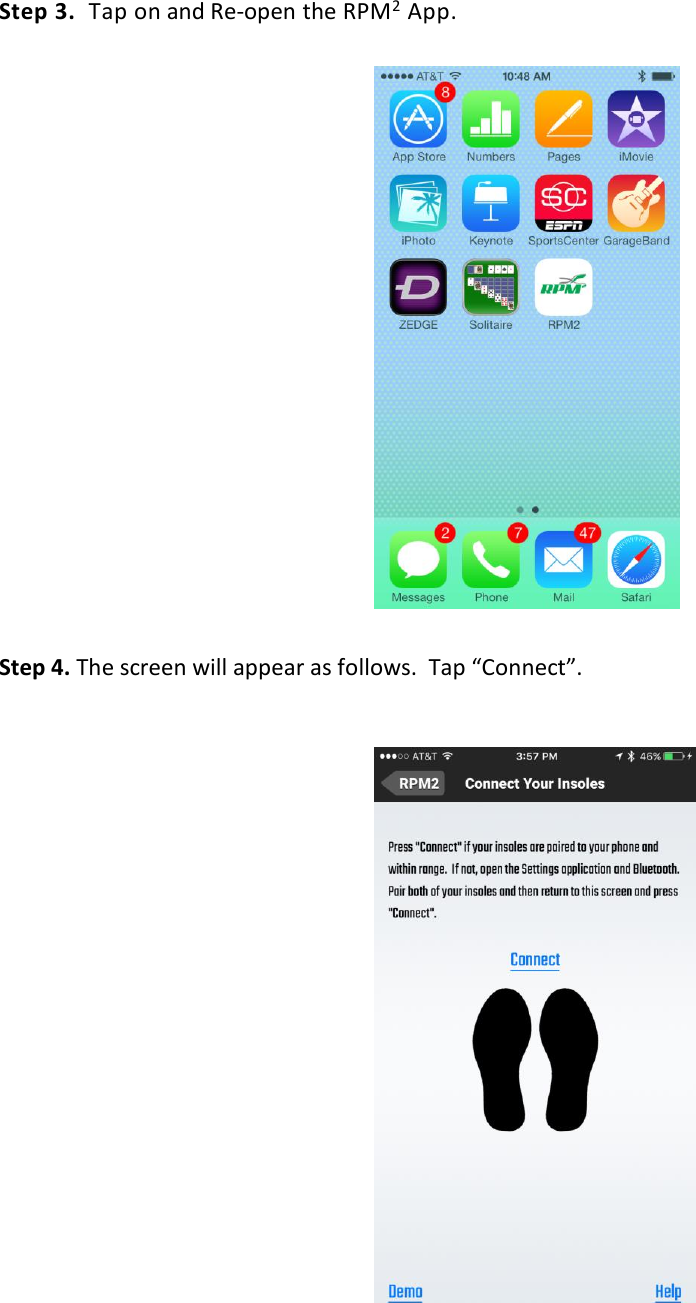  Step 3.  Tap on and Re-open the RPM2 App.                Step 4. The screen will appear as follows.  Tap &ldquo;Connect&rdquo;.                                