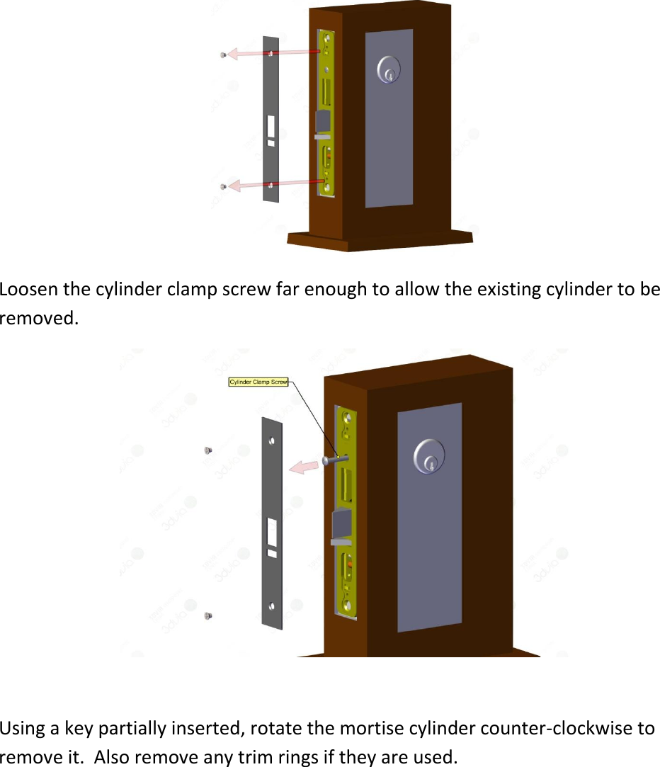  Loosen the cylinder clamp screw far enough to allow the existing cylinder to be removed.   Using a key partially inserted, rotate the mortise cylinder counter-clockwise to remove it.  Also remove any trim rings if they are used. 