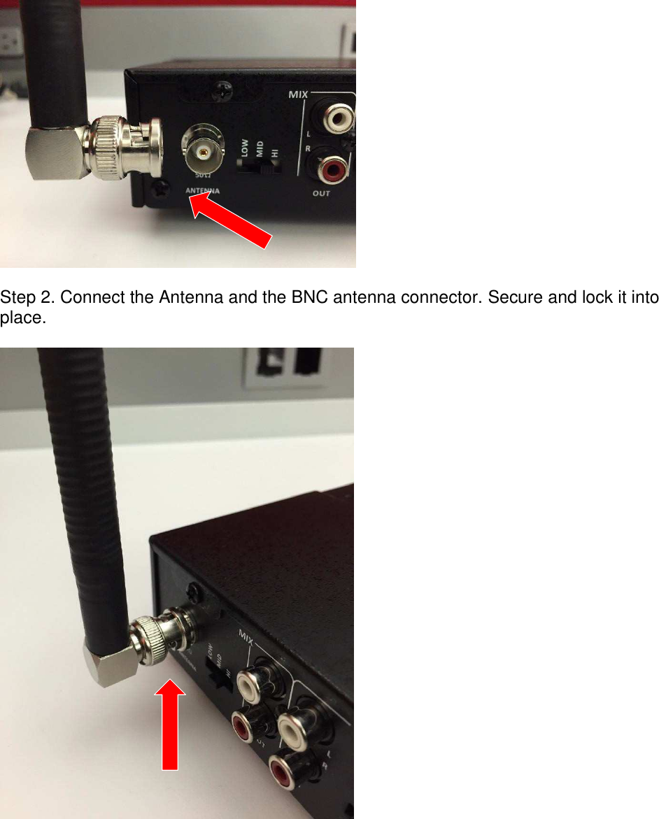                     Step 2. Connect the Antenna and the BNC antenna connector. Secure and lock it into place. 