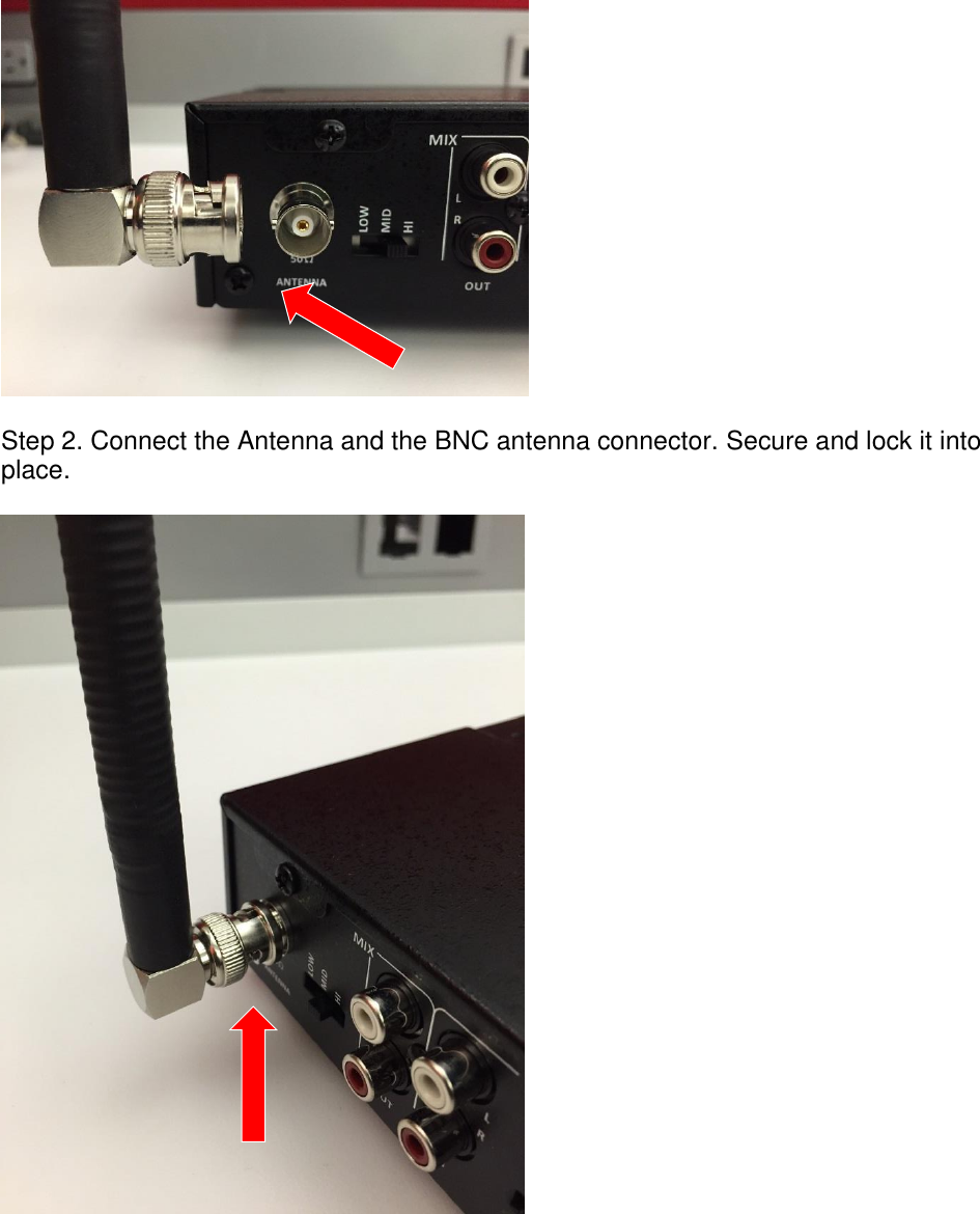    Step 2. Connect the Antenna and the BNC antenna connector. Secure and lock it into place.          