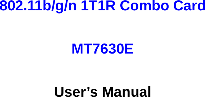     802.11b/g/n 1T1R Combo Card  MT7630E  User’s Manual 
