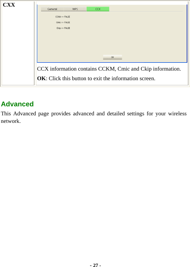  - 27 - CXX  CCX information contains CCKM, Cmic and Ckip information. OK: Click this button to exit the information screen. Advanced This Advanced page provides advanced and detailed settings for your wireless network. 
