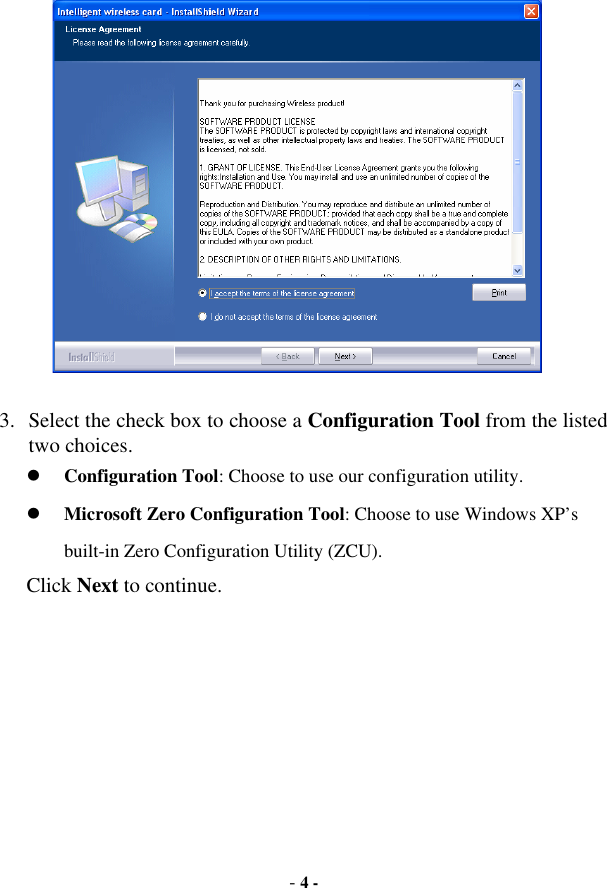 -4 -3. Select the check box to choose a Configuration Tool from the listed two choices. zConfiguration Tool: Choose to use our configuration utility. zMicrosoft Zero Configuration Tool: Choose to use Windows XP’s built-in Zero Configuration Utility (ZCU). Click Next to continue. 