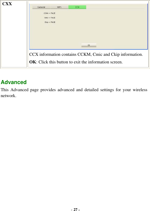 -27 -CXX CCX information contains CCKM, Cmic and Ckip information. OK: Click this button to exit the information screen. AdvancedThis Advanced page provides advanced and detailed settings for your wireless network.