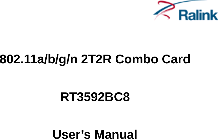     802.11a/b/g/n 2T2R Combo Card  RT3592BC8  User’s Manual 