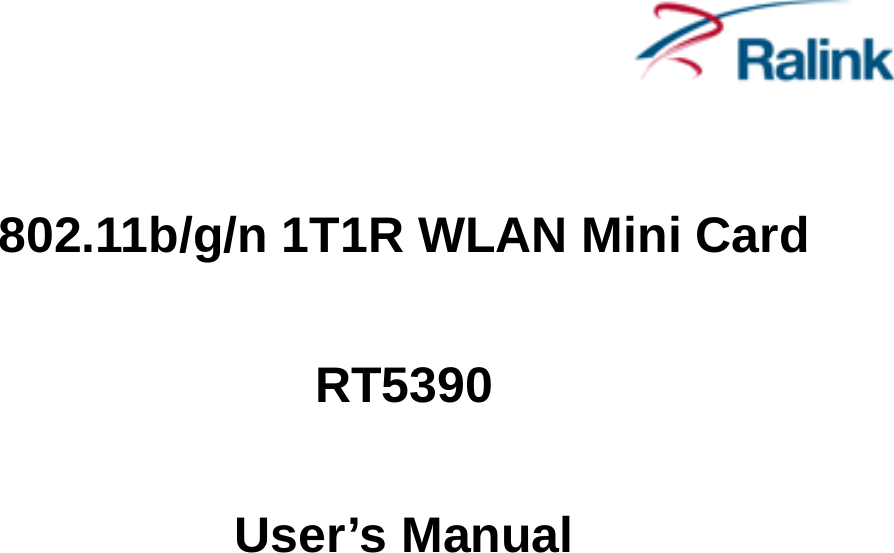     802.11b/g/n 1T1R WLAN Mini Card  RT5390  User’s Manual 