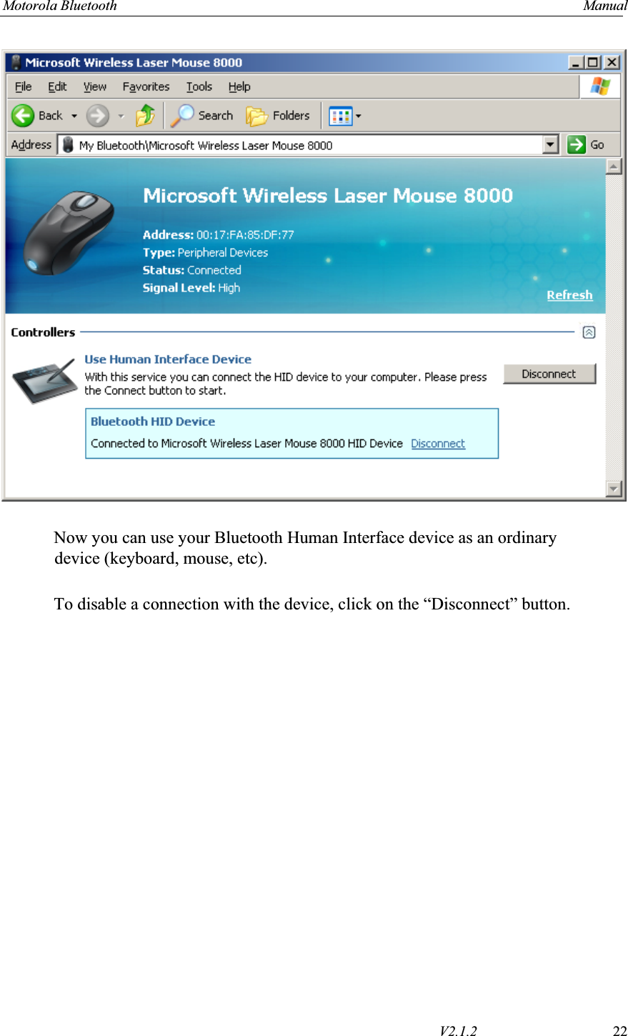 Motorola Bluetooth    Manual       V2.1.2  22Now you can use your Bluetooth Human Interface device as an ordinary device (keyboard, mouse, etc). To disable a connection with the device, click on the “Disconnect” button. 