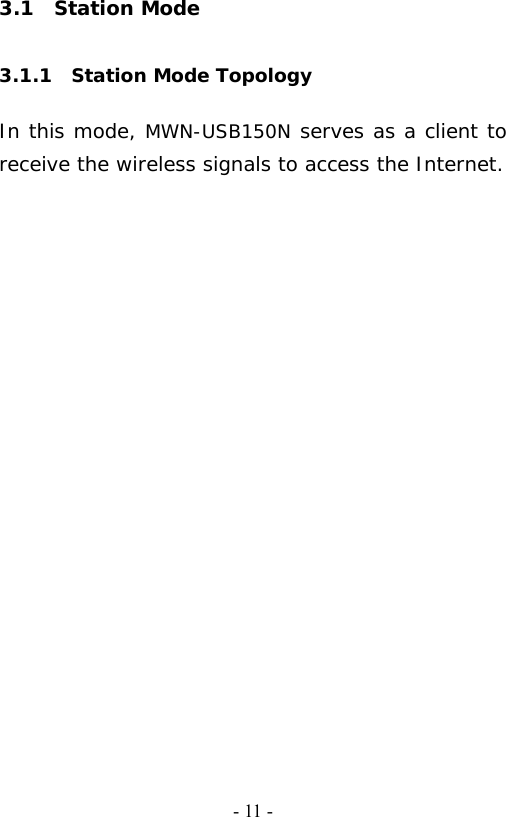   - 11 -3.1  Station Mode   3.1.1  Station Mode Topology  In this mode, MWN-USB150N serves as a client to receive the wireless signals to access the Internet.    