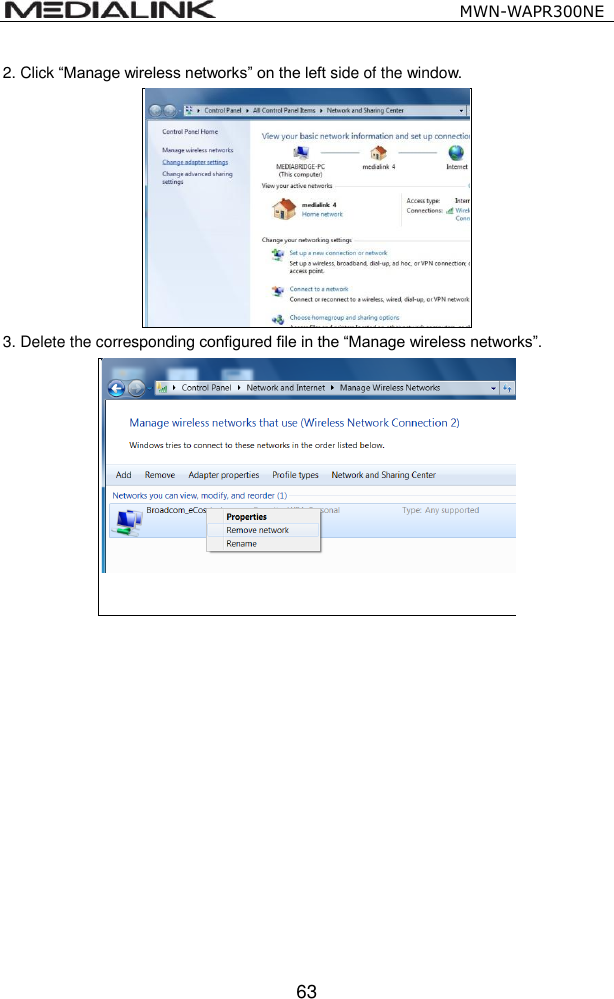                                                   MWN-WAPR300NE  63 2. Click &ldquo;Manage wireless networks&rdquo; on the left side of the window.  3. Delete the corresponding configured file in the &ldquo;Manage wireless networks&rdquo;.            