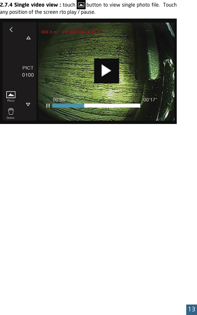 132.7.4 Single video view : touch       button to view single photo le.  Touch any position of the screen rto play / pause.