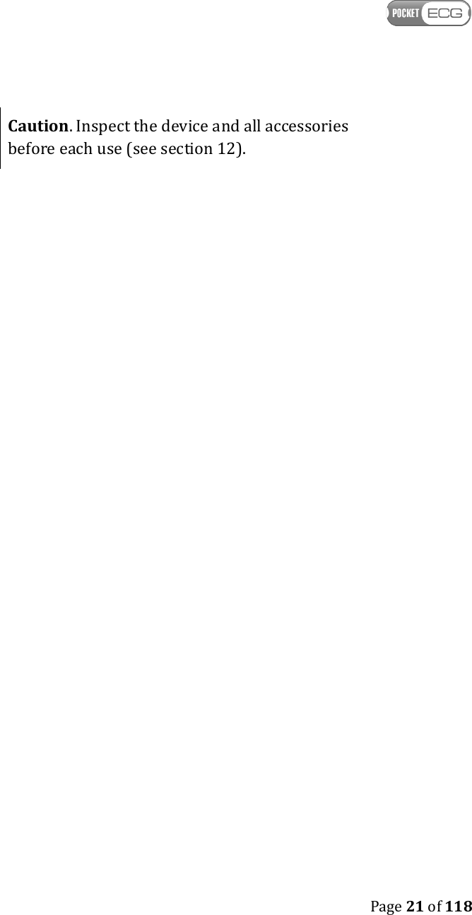    Page 21 of 118   Caution. Inspect the device and all accessories before each use (see section 12). 