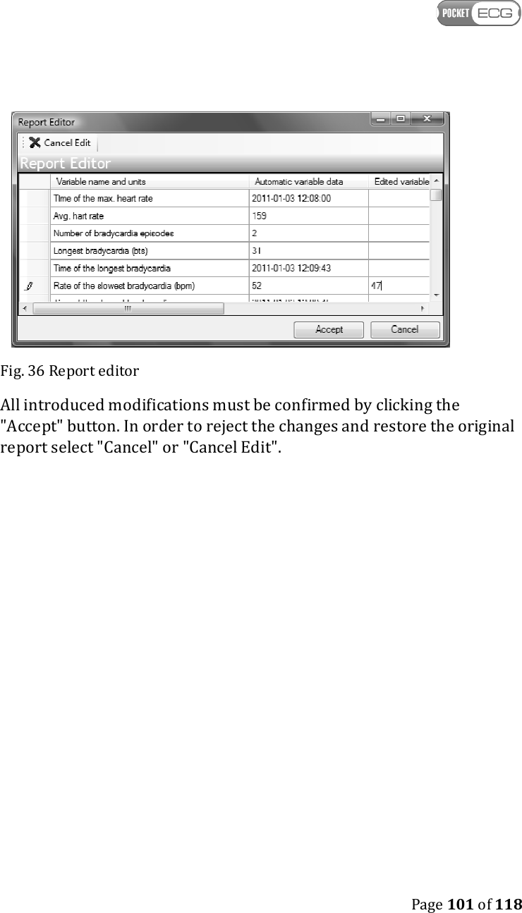    Page 101 of 118   Fig. 36 Report editor All introduced modifications must be confirmed by clicking the &quot;Accept&quot; button. In order to reject the changes and restore the original report select &quot;Cancel&quot; or &quot;Cancel Edit&quot;. 