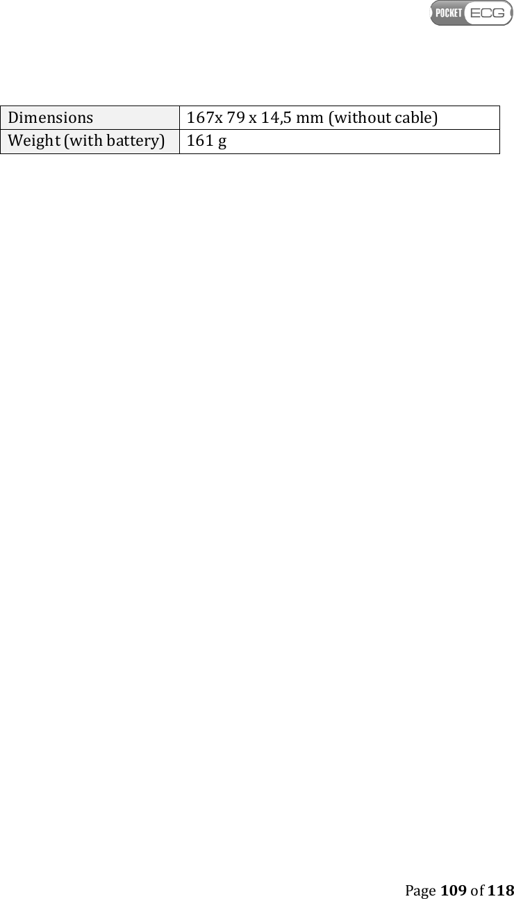    Page 109 of 118  Dimensions  167x 79 x 14,5 mm (without cable) Weight (with battery)  161 g  