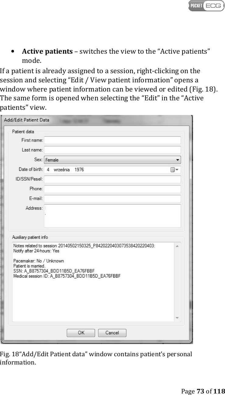   Page 73 of 118  • Active patients – switches the view to the “Active patients” mode.  If a patient is already assigned to a session, right-clicking on the session and selecting “Edit / View patient information” opens a window where patient information can be viewed or edited (Fig. 18). The same form is opened when selecting the “Edit” in the “Active patients” view.  Fig. 18“Add/Edit Patient data” window contains patient’s personal information. 