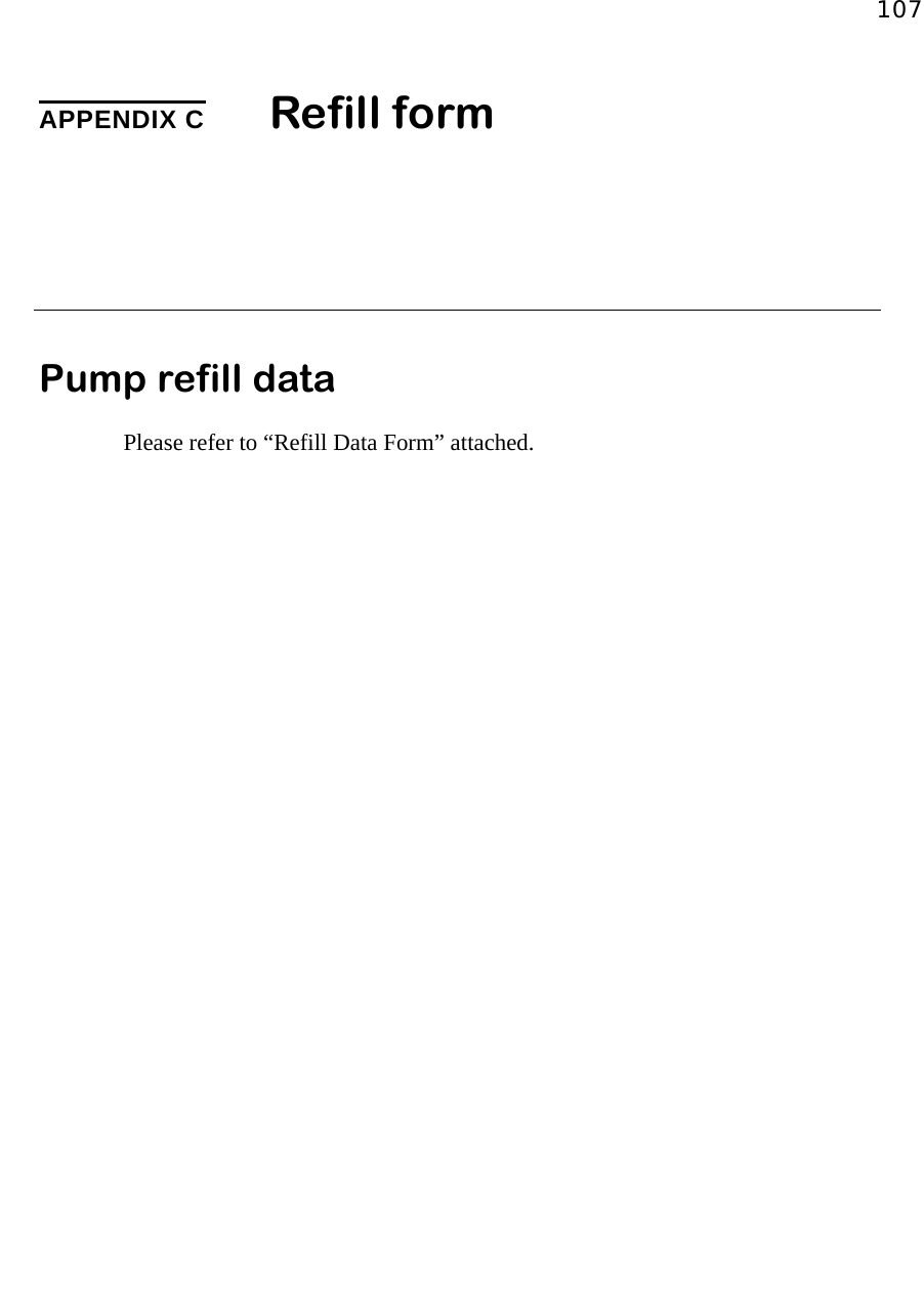 107APPENDIX C Refill formPump refill dataPlease refer to “Refill Data Form” attached.