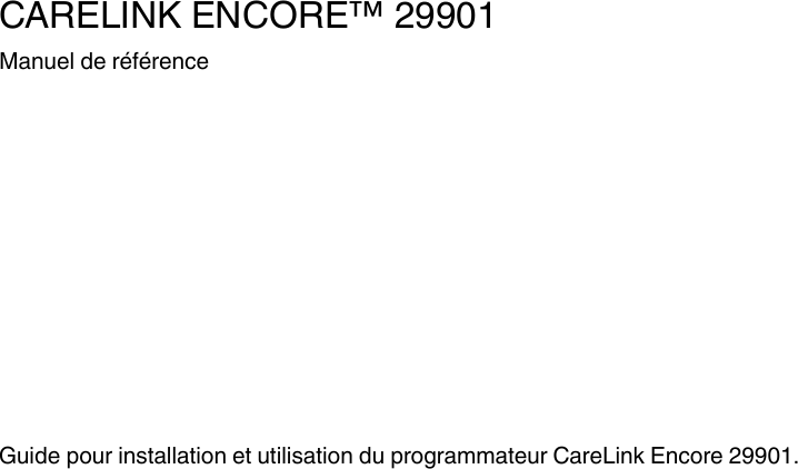 CARELINK ENCORE™ 29901Manuel de référenceGuide pour installation et utilisation du programmateur CareLink Encore 29901.