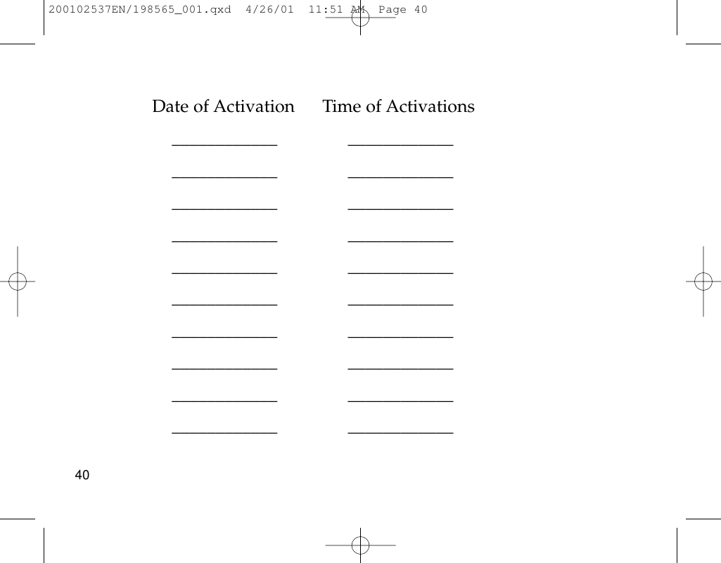 Date of Activation Time of Activations____________ ________________________ ________________________ ________________________ ________________________ ________________________ ________________________ ________________________ ________________________ ________________________ ____________40200102537EN/198565_001.qxd  4/26/01  11:51 AM  Page 40