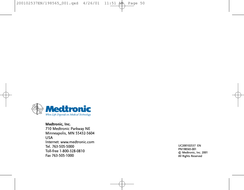 Medtronic, Inc.710 Medtronic Parkway NE Minneapolis, MN 55432-5604USAInternet: www.medtronic.comTel. 763-505-5000Toll-free 1-800-328-0810Fax 763-505-1000UC200102537  ENPN198565-001© Medtronic, Inc. 2001All Rights Reserved200102537EN/198565_001.qxd  4/26/01  11:51 AM  Page 50