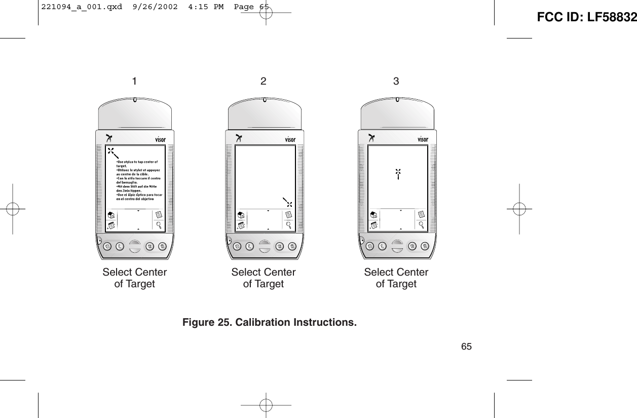 12 3Select Center Select Center Select Centerof Target of Target of TargetFigure 25. Calibration Instructions.65221094_a_001.qxd  9/26/2002  4:15 PM  Page 65 FCC ID: LF58832