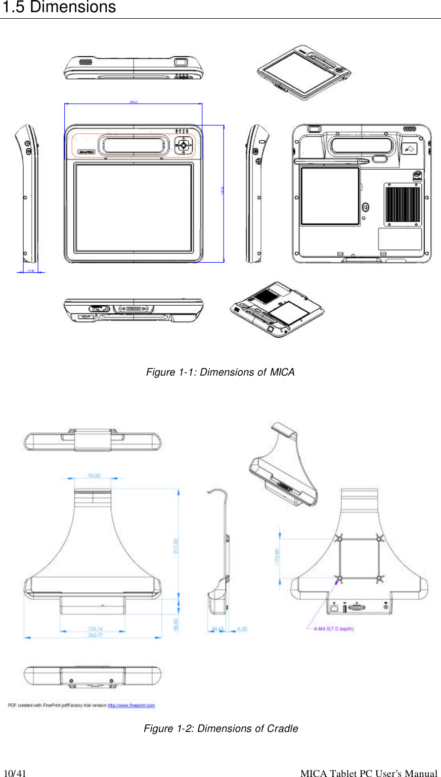 10/41                                                    MICA Tablet PC User’s Manual 1.5 Dimensions        Figure 1-1: Dimensions of MICA     Figure 1-2: Dimensions of Cradle  