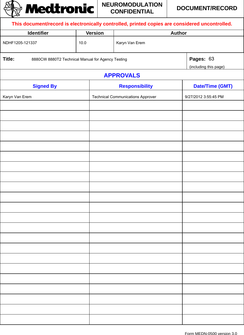  Form MEDN-0500 version 3.0  NEUROMODULATION CONFIDENTIAL  DOCUMENT/RECORD This document/record is electronically controlled, printed copies are considered uncontrolled. Identifier Version  Author           Title:                                 Pages: (including this page)  APPROVALS Signed By Responsibility Date/Time (GMT)                                                                                                                                 NDHF1205-121337 10.0 Karyn Van Erem8880CW 8880T2 Technical Manual for Agency TestingKaryn Van Erem Technical Communications Approver 9/27/2012 3:55:45 PM63