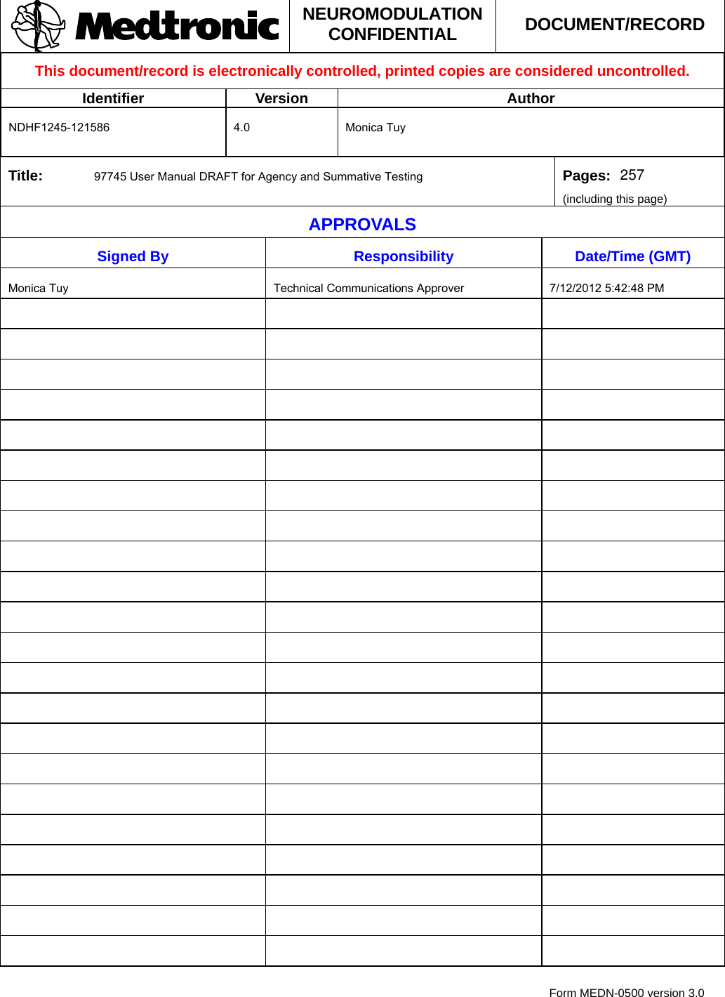  Form MEDN-0500 version 3.0  NEUROMODULATION CONFIDENTIAL  DOCUMENT/RECORD This document/record is electronically controlled, printed copies are considered uncontrolled. Identifier Version  Author           Title:                                 Pages: (including this page)  APPROVALS Signed By Responsibility Date/Time (GMT)                                                                                                                                 NDHF1245-121586 4.0 Monica Tuy97745 User Manual DRAFT for Agency and Summative TestingMonica Tuy Technical Communications Approver 7/12/2012 5:42:48 PM257