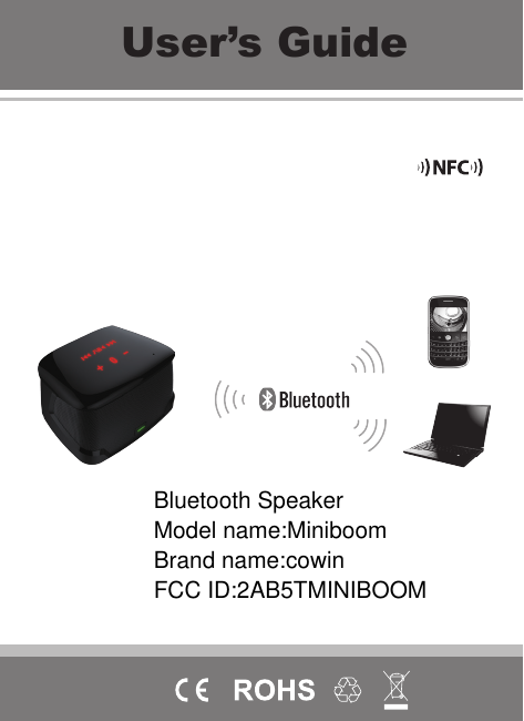 User’s GuideBluetooth SpeakerModel name:MiniboomBrand name:cowinFCC ID:2AB5TMINIBOOM