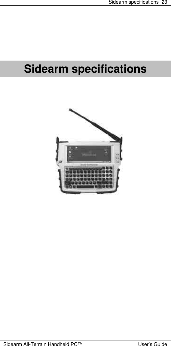  Sidearm specifications 23  Sidearm All-Terrain Handheld PC&trade; User&rsquo;s Guide        Sidearm specifications           