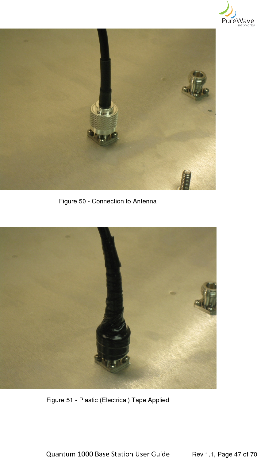    Quantum 1000 Base Station User      Figure      Quantum 1000 Base Station User Guide   Rev 1.1, Page Figure 50 - Connection to Antenna Figure 51 - Plastic (Electrical) Tape Applied  Rev 1.1, Page 47 of 70   