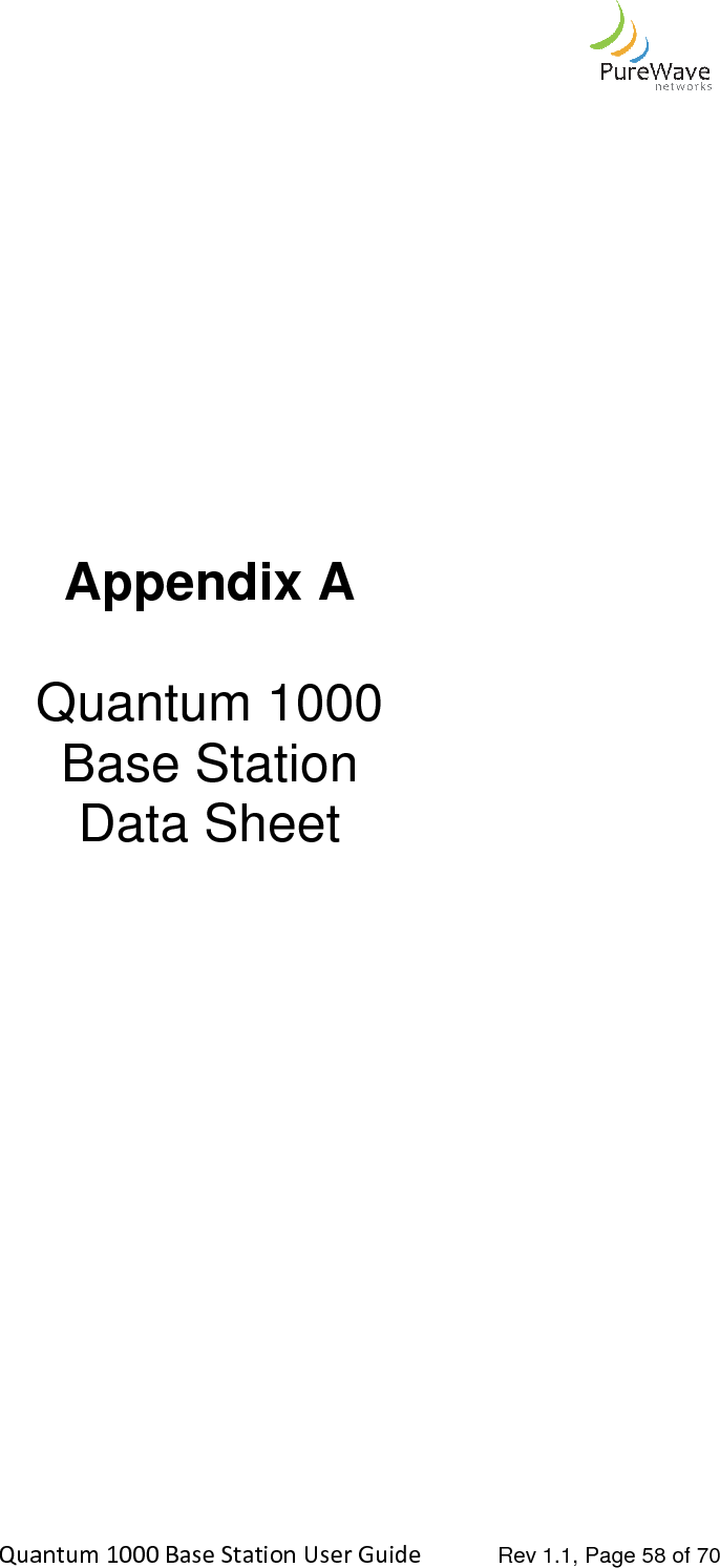    Quantum 1000 Base Station User  Quantum   Quantum 1000 Base Station User Guide   Rev 1.1, Page                  Appendix A  Quantum 1000   Base Station Data Sheet       Rev 1.1, Page 58 of 70 