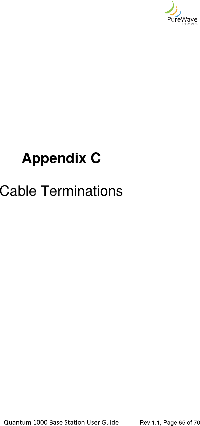    Quantum 1000 Base Station User Cable Terminations  Quantum 1000 Base Station User Guide   Rev 1.1, Page                   Appendix C  Cable Terminations   Rev 1.1, Page 65 of 70 