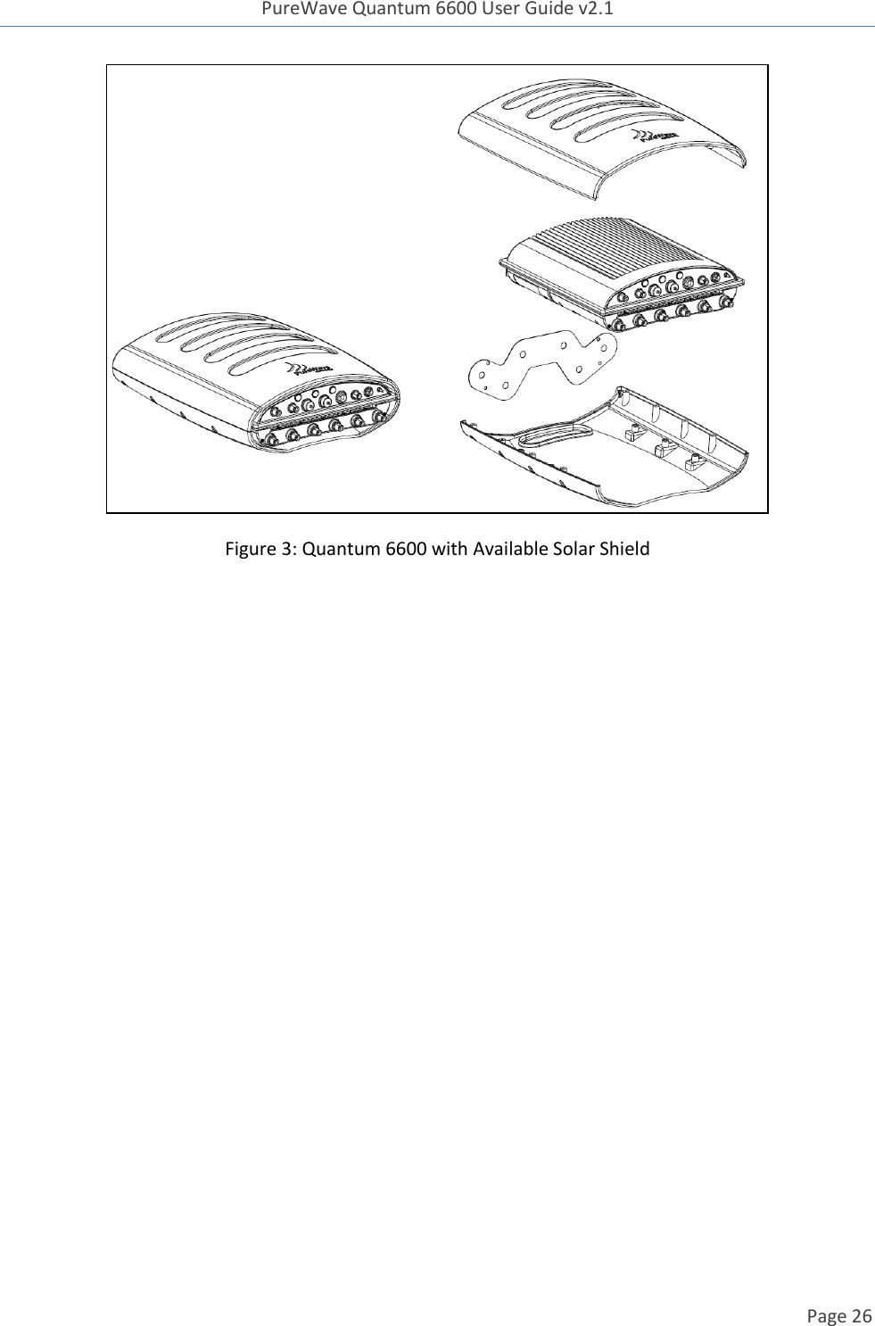 PureWave Quantum 6600 User Guide v2.1  Page 26     Figure 3: Quantum 6600 with Available Solar Shield           